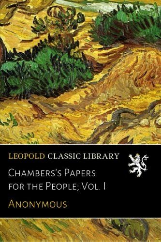 Chambers's Papers for the People; Vol. I