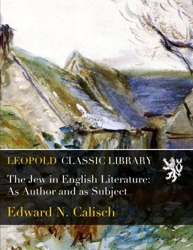 The Jew in English Literature: As Author and as Subject