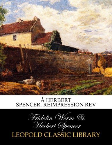À Herbert Spencer. Réimpression rev (French Edition)