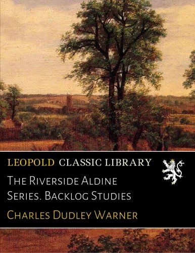 The Riverside Aldine Series. Backlog Studies
