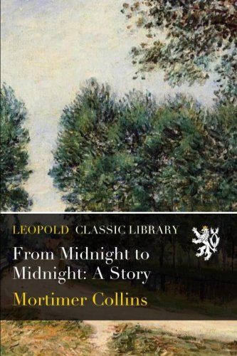 From Midnight to Midnight: A Story