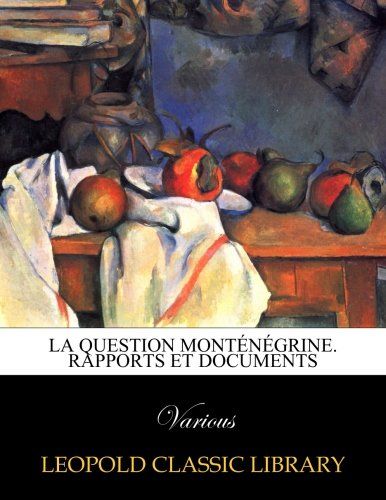 La question monténégrine. Rapports et documents (French Edition)
