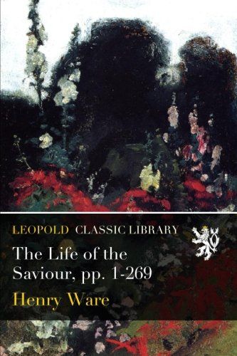 The Life of the Saviour, pp. 1-269
