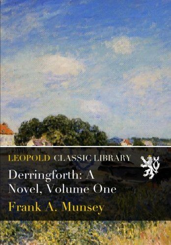 Derringforth: A Novel, Volume One