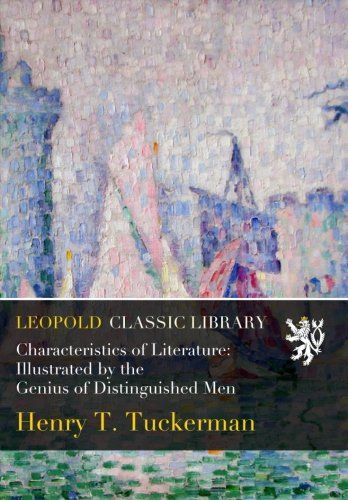 Characteristics of Literature: Illustrated by the Genius of Distinguished Men
