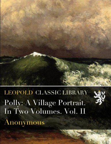 Polly: A Village Portrait. In Two Volumes. Vol. II