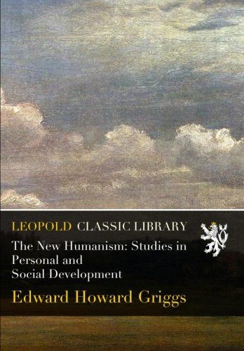 The New Humanism: Studies in Personal and Social Development