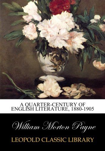 A quarter-century of English literature, 1880-1905