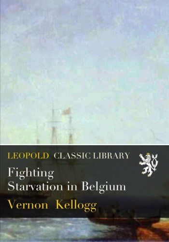 Fighting Starvation in Belgium