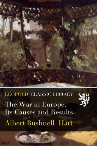 The War in Europe: Its Causes and Results