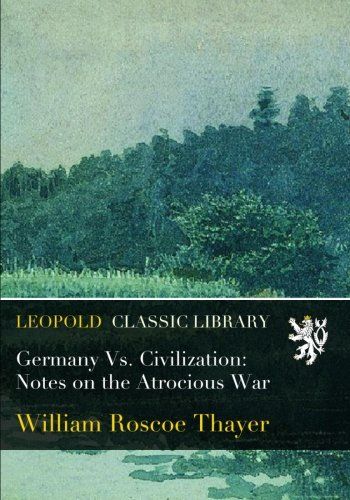 Germany Vs. Civilization: Notes on the Atrocious War