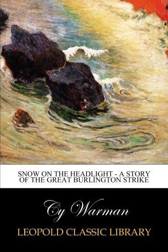 Snow on the Headlight - A Story of the Great Burlington Strike