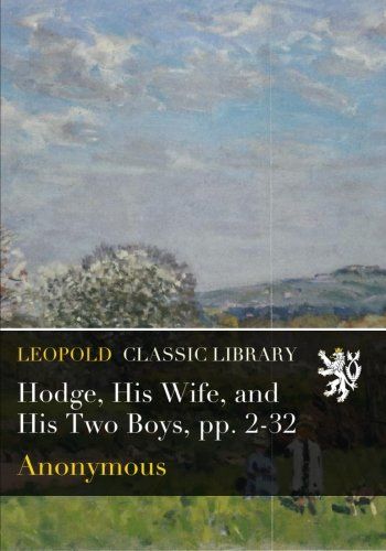 Hodge, His Wife, and His Two Boys, pp. 2-32