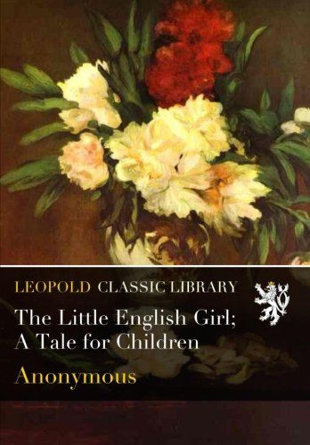 The Little English Girl; A Tale for Children