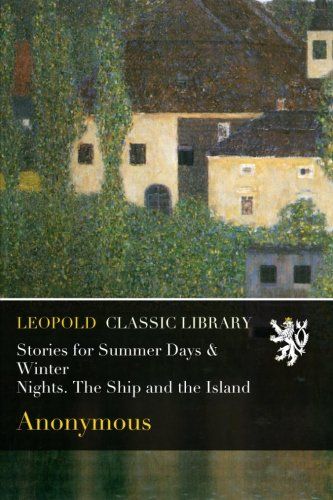 Stories for Summer Days & Winter Nights. The Ship and the Island