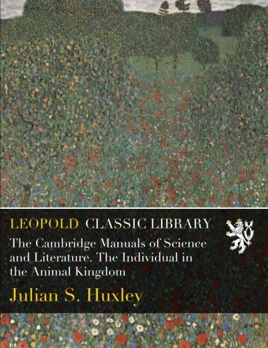 The Cambridge Manuals of Science and Literature. The Individual in the Animal Kingdom