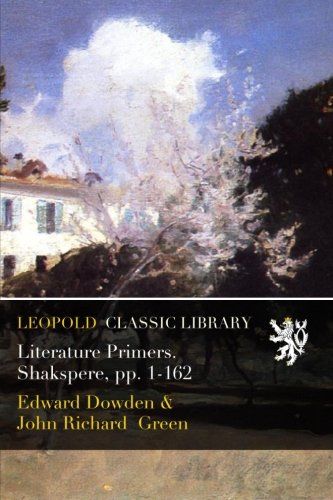 Literature Primers. Shakspere, pp. 1-162