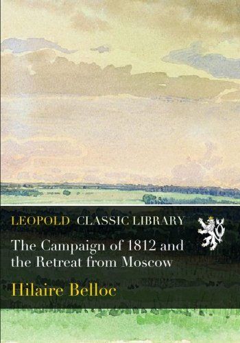 The Campaign of 1812 and the Retreat from Moscow