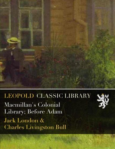 Macmillan's Colonial Library; Before Adam