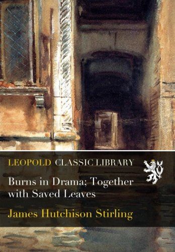 Burns in Drama; Together with Saved Leaves
