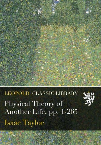 Physical Theory of Another Life; pp. 1-265