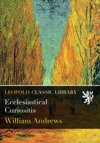 Ecclesiastical Curiositis