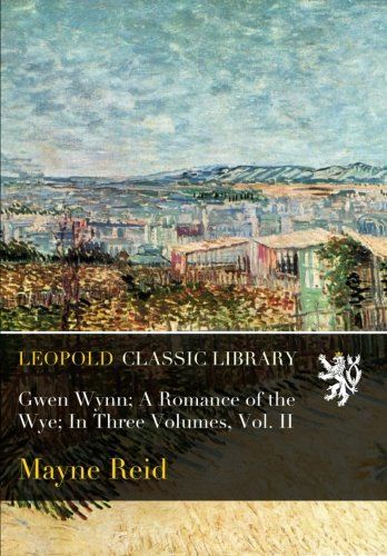 Gwen Wynn; A Romance of the Wye; In Three Volumes, Vol. II