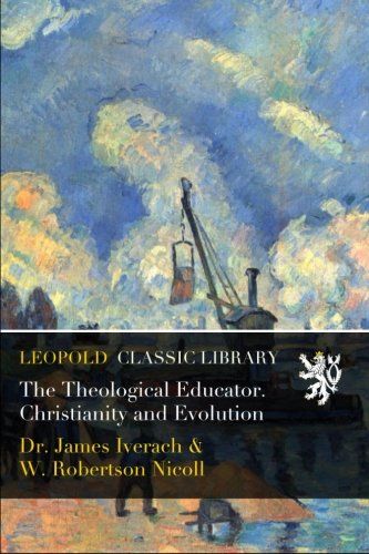 The Theological Educator. Christianity and Evolution