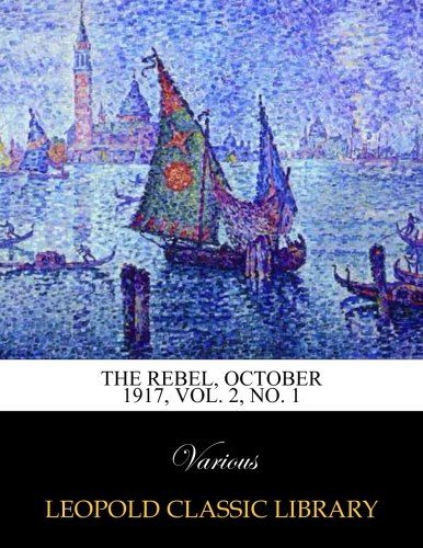 The Rebel, October 1917, Vol. 2, No. 1
