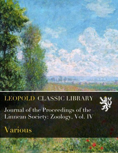 Journal of the Proceedings of the Linnean Society: Zoology, Vol. IV