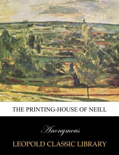 The printing-house of Neill