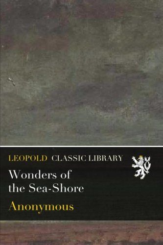Wonders of the Sea-Shore