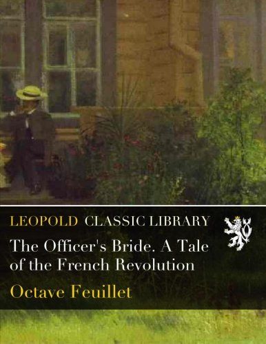 The Officer's Bride. A Tale of the French Revolution
