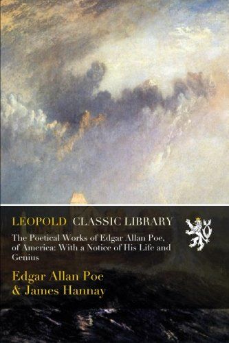 The Poetical Works of Edgar Allan Poe, of America: With a Notice of His Life and Genius