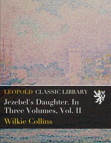 Jezebel's Daughter. In Three Volumes, Vol. II