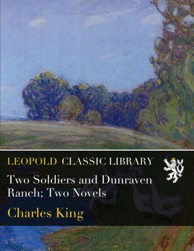 Two Soldiers and Dunraven Ranch; Two Novels