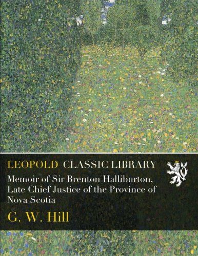 Memoir of Sir Brenton Halliburton, Late Chief Justice of the Province of Nova Scotia