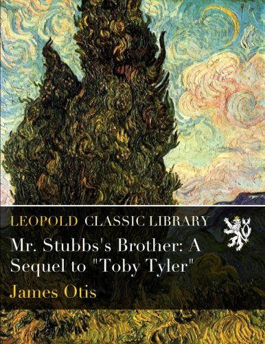 Mr. Stubbs's Brother: A Sequel to "Toby Tyler"