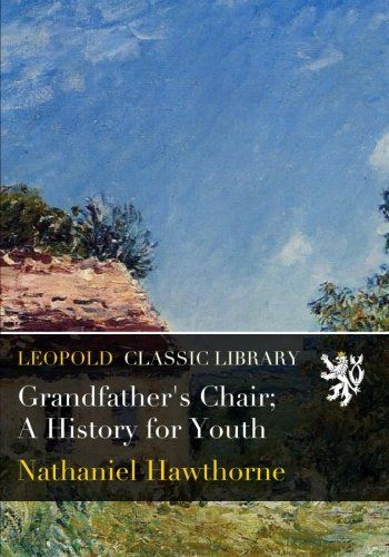 Grandfather's Chair; A History for Youth