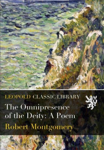 The Omnipresence of the Deity: A Poem