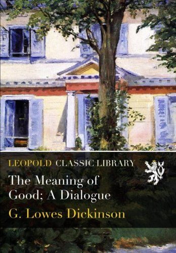 The Meaning of Good; A Dialogue