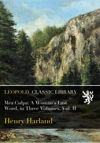 Mea Culpa: A Woman's Last Word, in Three Volumes, Vol. II