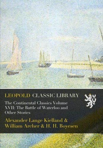 The Continental Classics Volume XVII: The Battle of Waterloo and Other Stories