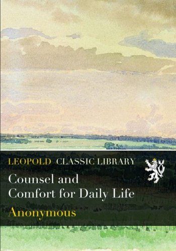 Counsel and Comfort for Daily Life