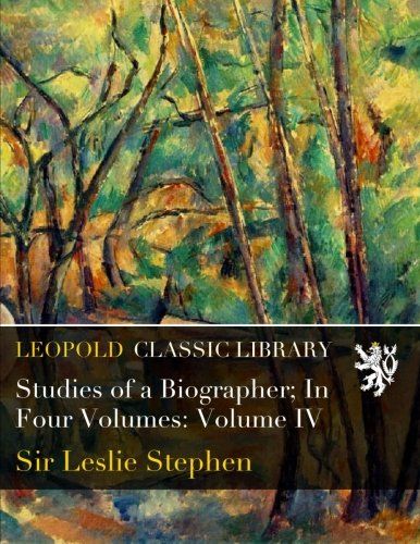 Studies of a Biographer; In Four Volumes: Volume IV