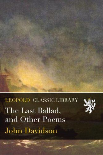 The Last Ballad, and Other Poems
