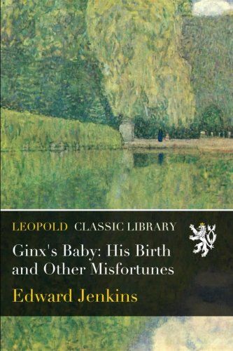 Ginx's Baby: His Birth and Other Misfortunes