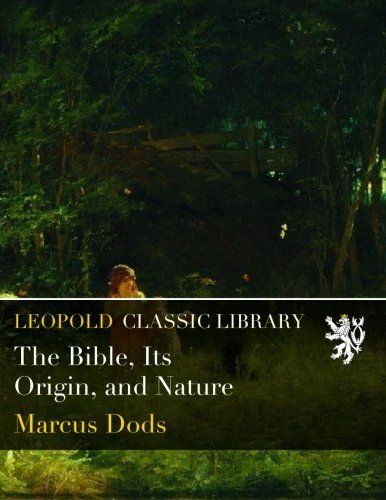 The Bible, Its Origin, and Nature