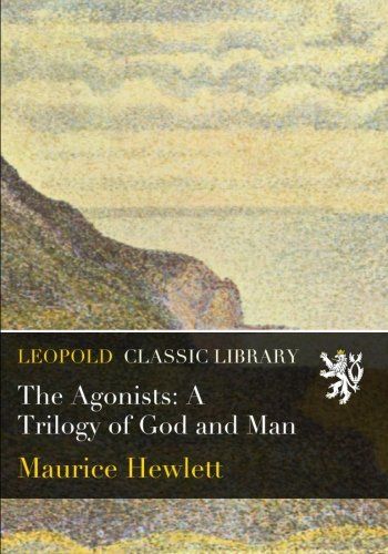 The Agonists: A Trilogy of God and Man