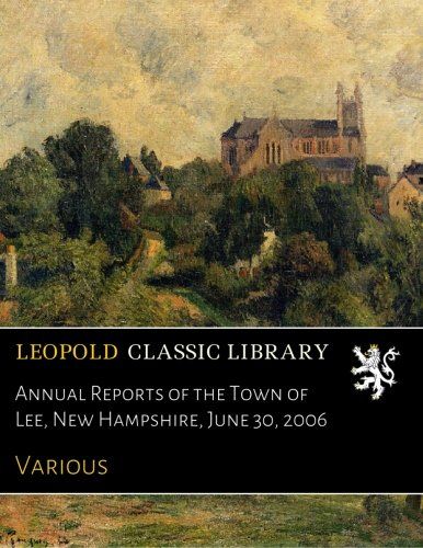 Annual Reports of the Town of Lee, New Hampshire, June 30, 2006
